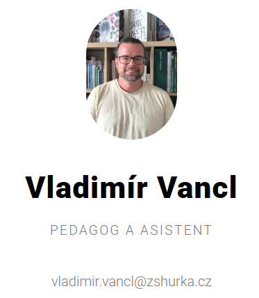 Vláďa působí na Hůrce jako učitel a asistent pedagoga. Ve škole ho nejvíce těší společně s dětmi spřádat příběhy, objevovat nečekané souvislosti a vytvářet bezpečný prostor plný přijetí, kde se nikdo nebojí zeptat ani udělat chybu. Vzděláním a původním povoláním je zeměměřič s více než dvacetiletou praxí převážně v oboru katastru nemovitostí a komplexních pozemkových úprav; v současnosti si rozšiřuje obzory studiem učitelství dějepisu a společenských věd na Technické univerzitě v Liberci. Volný čas nejraději tráví na výletech v přírodě či po historických a sakrálních památkách, četbou literatury všeho druhu, poslechem i hraním hudby nebo u šálku dobré černé kávy.